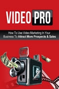 Video Pro: How To Use Video Marketing In Your Business